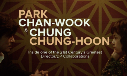 PARK CHAN-WOOK & CHUNG CHUNG-HOON: INSIDE ONE OF THE 21ST CENTURY’S GREATEST DIRECTOR/DP COLLABORATIONS