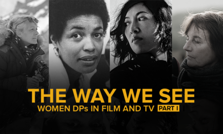 THE WAY WE SEE: WOMEN DPs IN FILM AND TV (PART I)