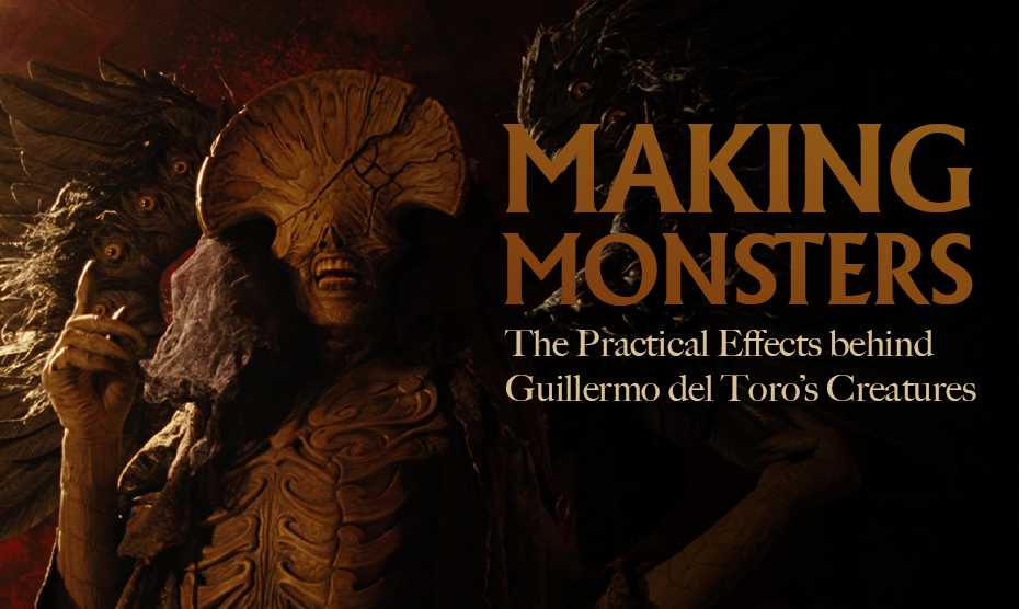 MAKING MONSTERS: THE PRACTICAL EFFECTS BEHIND GUILLERMO DEL TORO’S ICONIC CREATURES