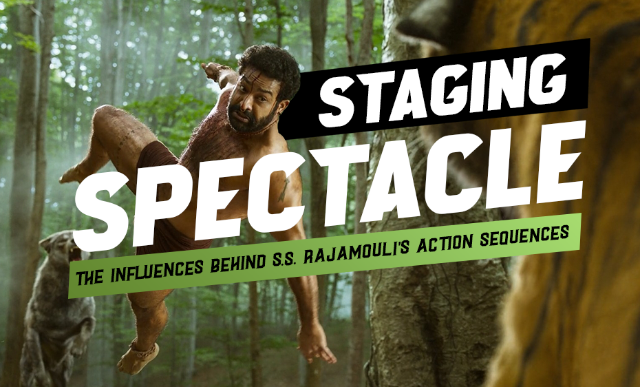 STAGING SPECTACLE: THE INFLUENCES BEHIND S.S. RAJAMOULI’S ACTION SEQUENCES